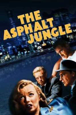 아스팔트 정글에서 펼쳐지는 인간애와 사회비판! 아스팔트 정글 (Asphalt Jungle)